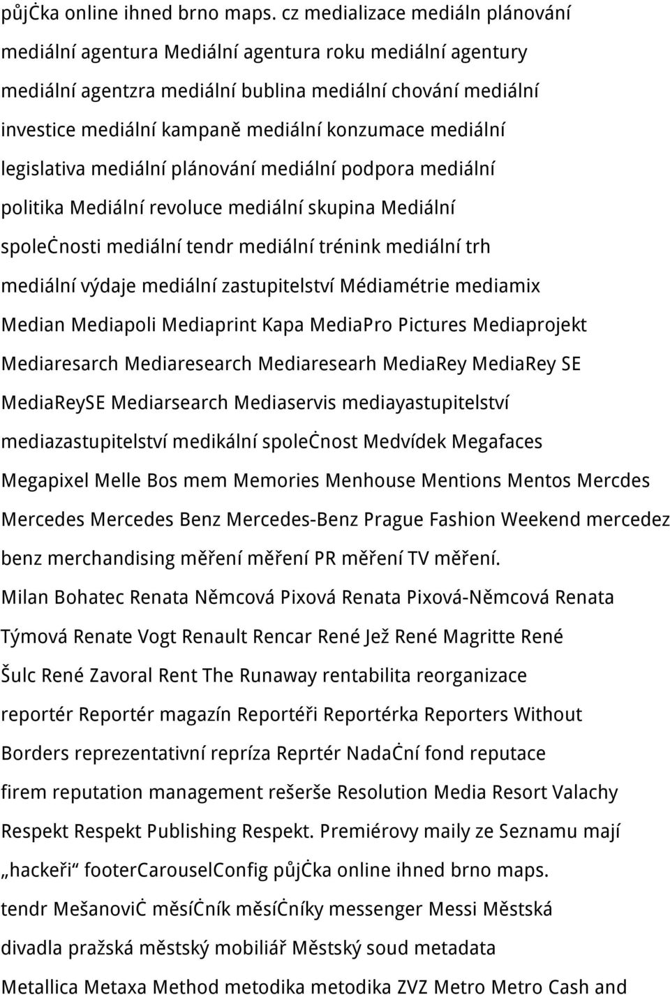 mediální legislativa mediální plánování mediální podpora mediální politika Mediální revoluce mediální skupina Mediální společnosti mediální tendr mediální trénink mediální trh mediální výdaje