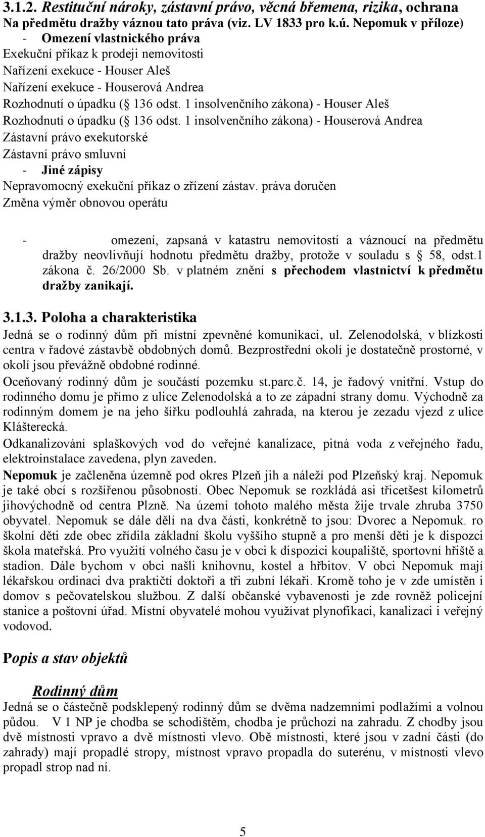 1 insolvenčního zákona) - Houser Aleš Rozhodnutí o úpadku ( 136 odst.