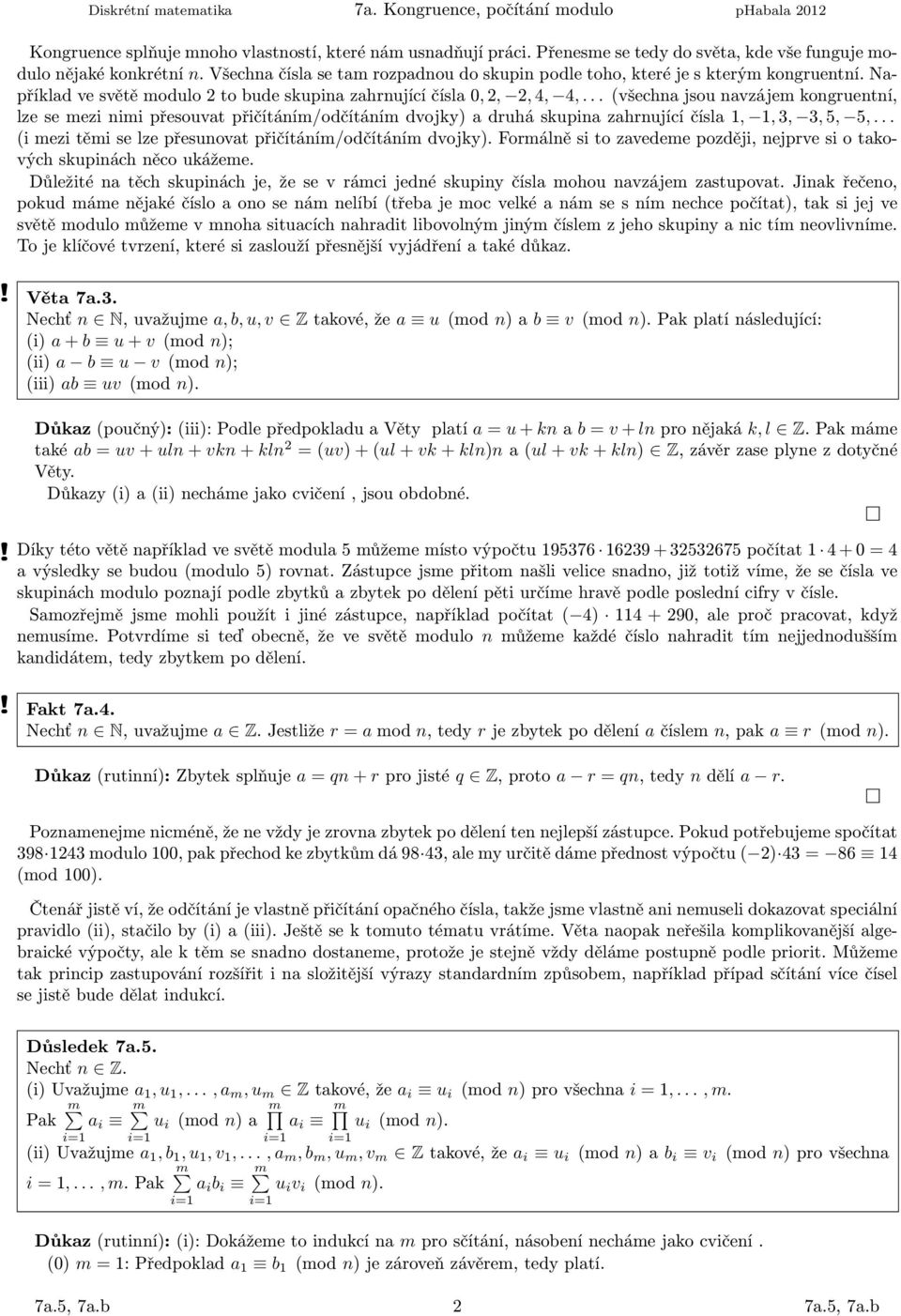 ..(všechajsouavzájemkogruetí, lzesemeziimipřesouvatpřičítáím/odčítáímdvojky)adruháskupiazahrujícíčísla1, 1,3, 3,5, 5,... (i mezi těmi se lze přesuovat přičítáím/odčítáím dvojky).