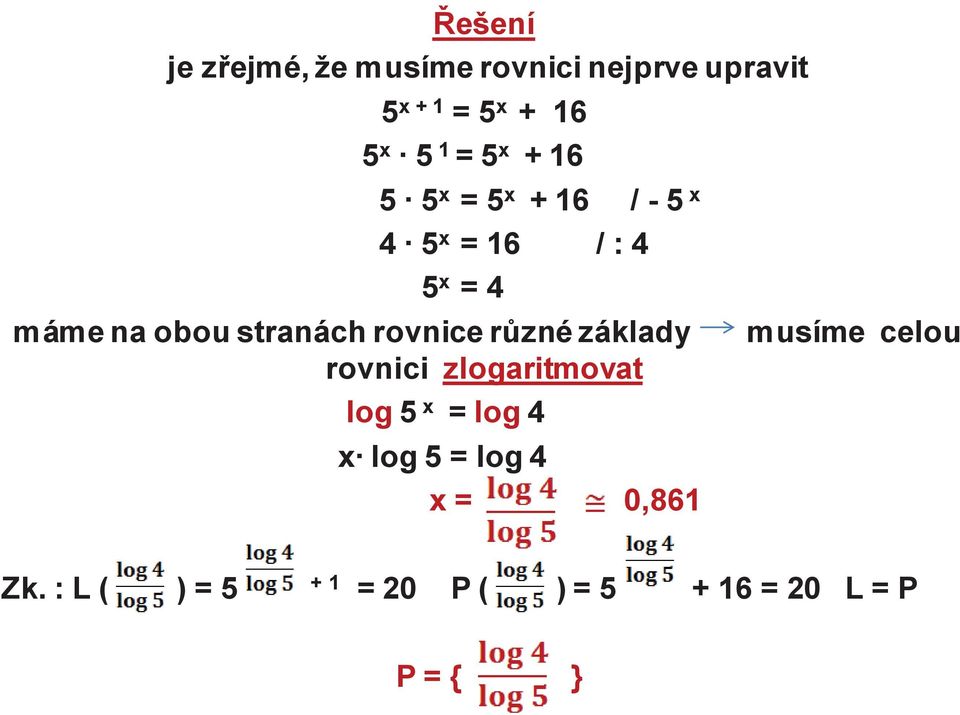 stranách rovnice různé základy musíme celou rovnici zlogaritmovat log 5 x = log