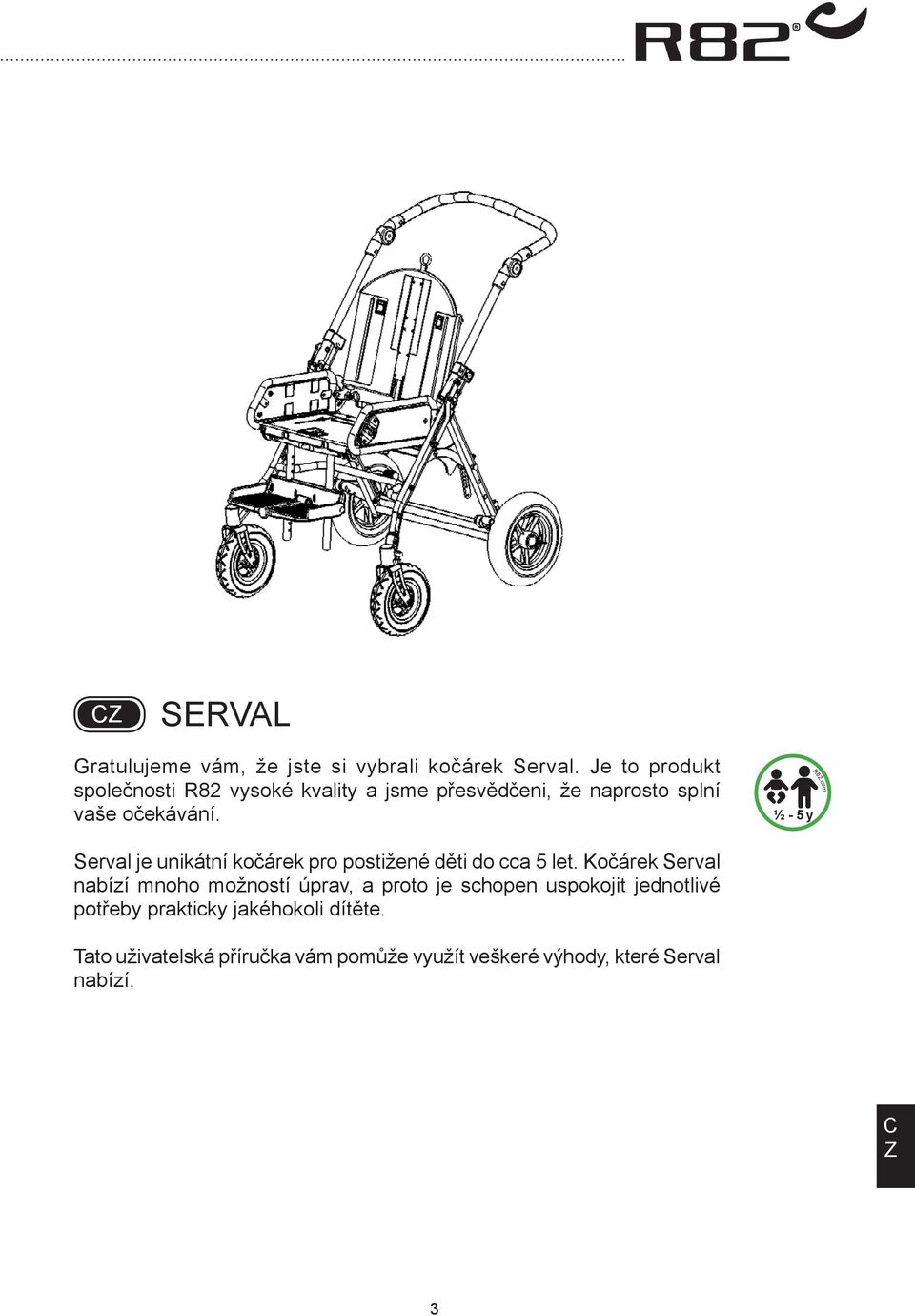 com Serval je unikátní kočárek pro postižené děti do cca 5 let.