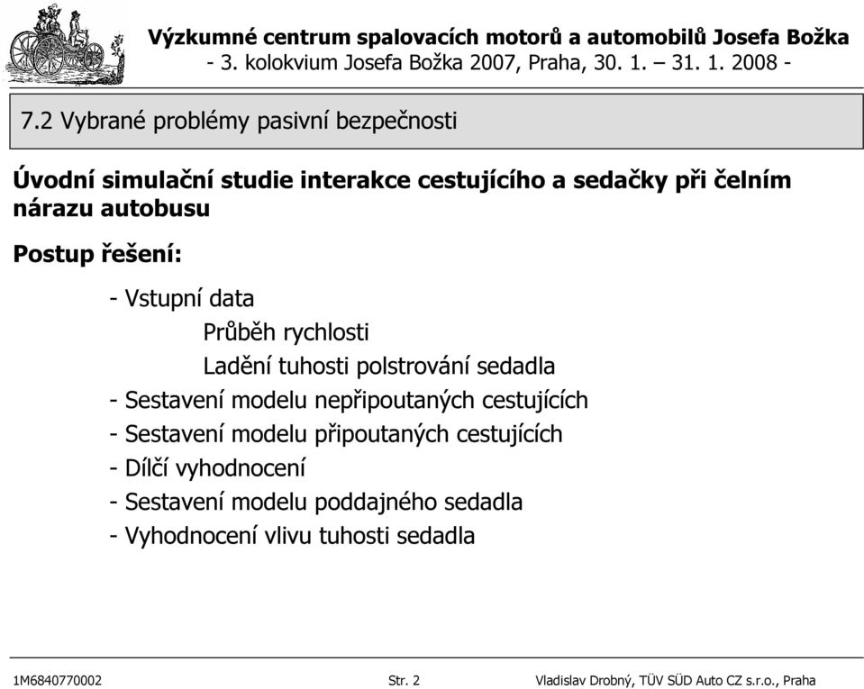 cestujících - Sestavení modelu připoutaných cestujících - Dílčí vyhodnocení - Sestavení modelu