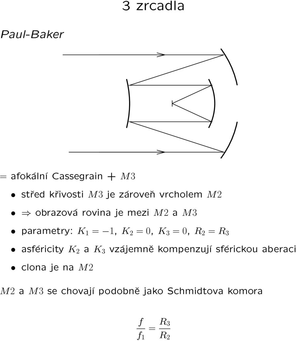 = 0, K 3 = 0, R 2 = R 3 asféricity K 2 a K 3 vzájemnì kompenzují sférickou