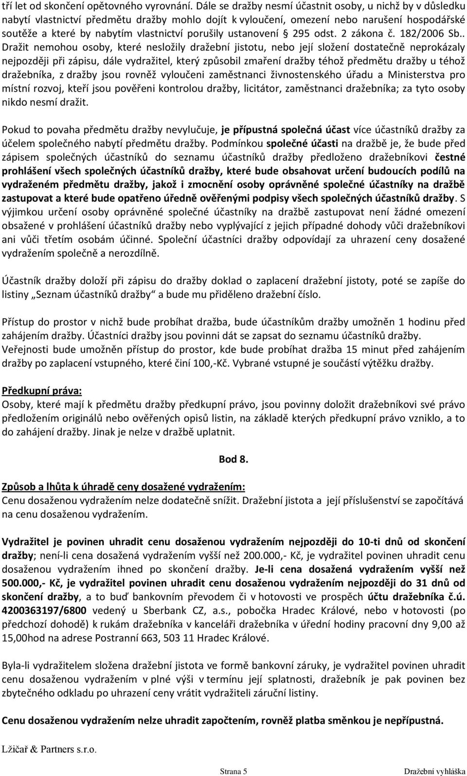 porušily ustanovení 295 odst. 2 zákona č. 182/2006 Sb.