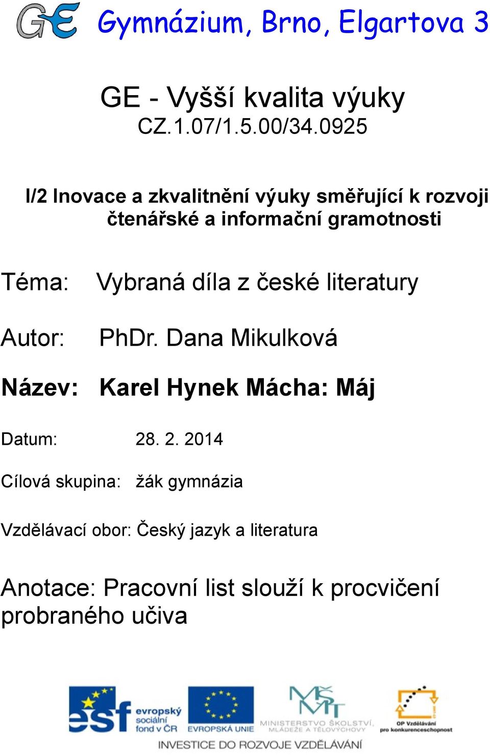 Autor: Vybraná díla z české literatury PhDr. Dana Mikulková Název: Karel Hynek Mácha: Máj Datum: 28