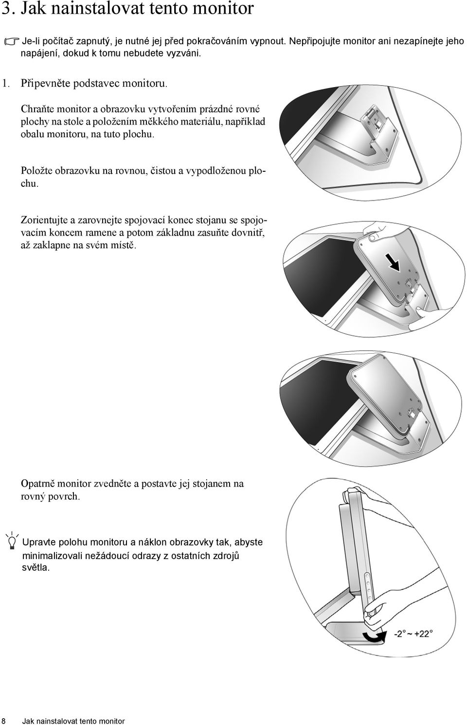 Položte obrazovku na rovnou, čistou a vypodloženou plochu.