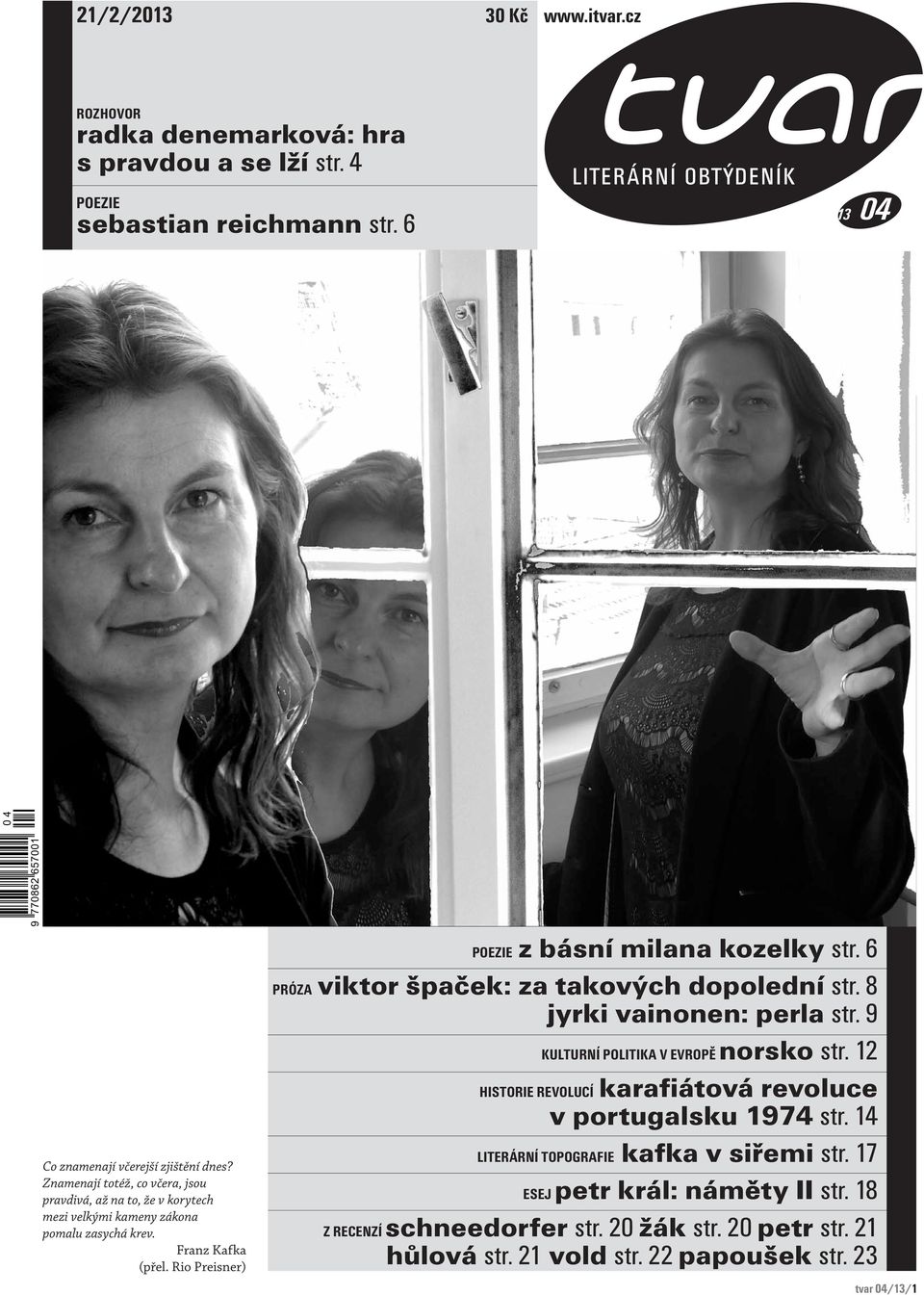 6 PRÓZA viktor špaček: za takových dopolední str. 8 jyrki vainonen: perla str. 9 KULTURNÍ POLITIKA V EVROPĚnorsko str. 12 HISTORIE REVOLUCÍ karafiátová revoluce v portugalsku 1974 str.