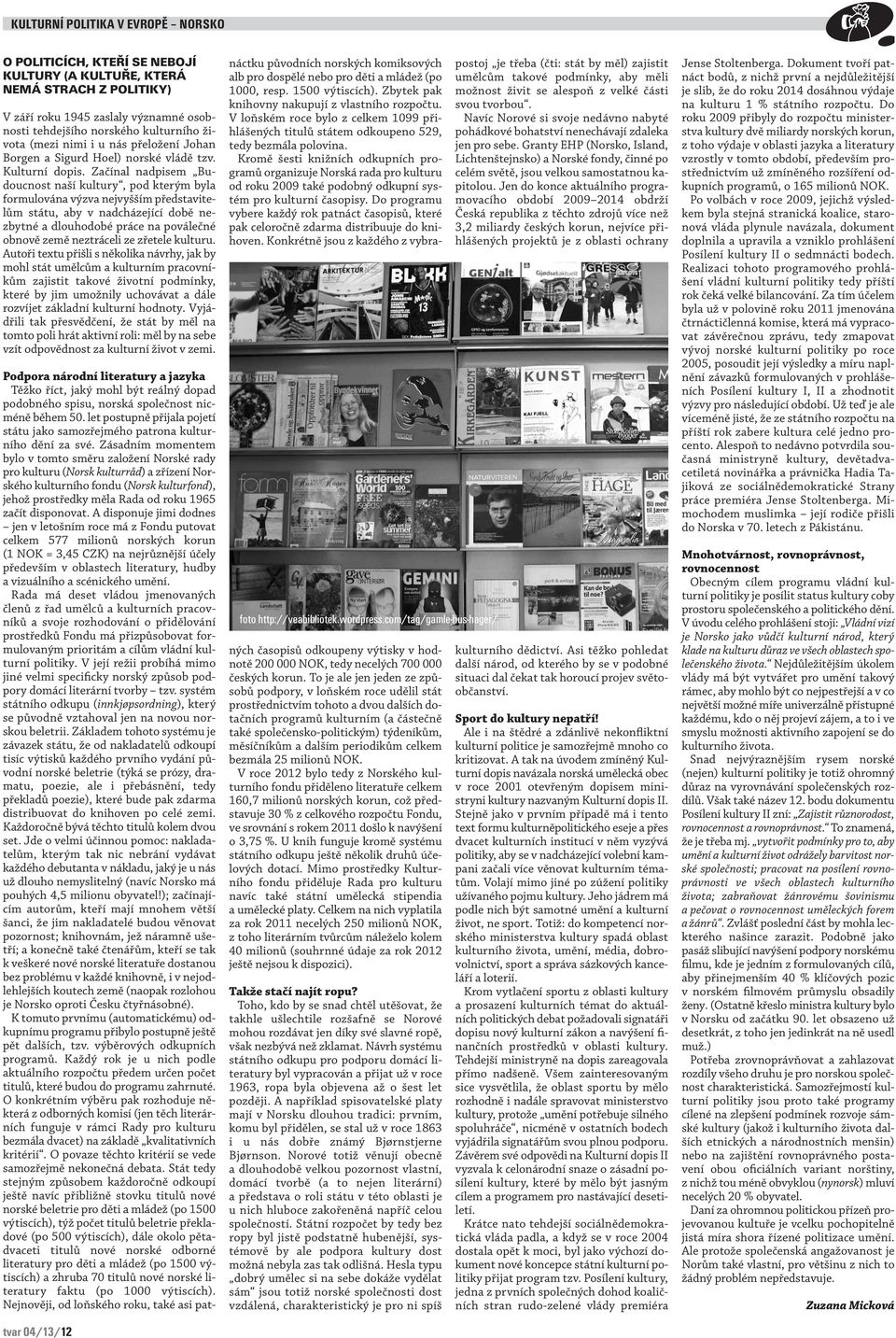 Začínal nadpisem Budoucnost naší kultury, pod kterým byla formulována výzva nejvyšším představitelům státu, aby v nadcházející době nezbytné a dlouhodobé práce na poválečné obnově země neztráceli ze