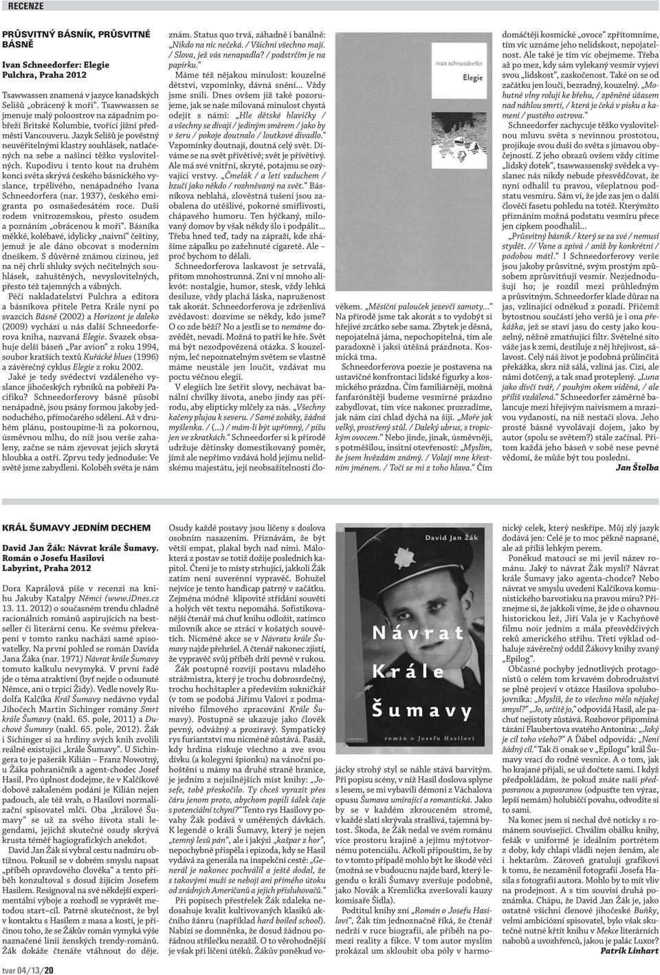 Jazyk Selišů je pověstný neuvěřitelnými klastry souhlásek, natlačených na sebe a našinci těžko vyslovitelných.