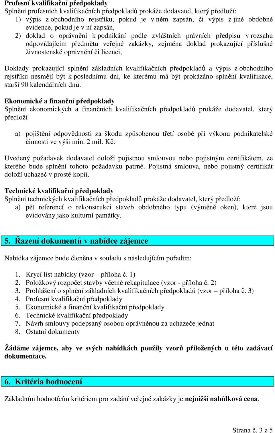 živnostenské oprávnění či licenci, Doklady prokazující splnění základních kvalifikačních předpokladů a výpis z obchodního rejstříku nesmějí být k poslednímu dni, ke kterému má být prokázáno splnění