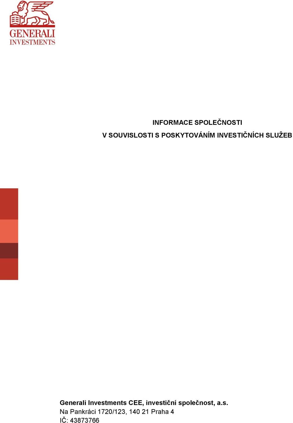 INVESTIČNÍCH SLUŽEB Generali