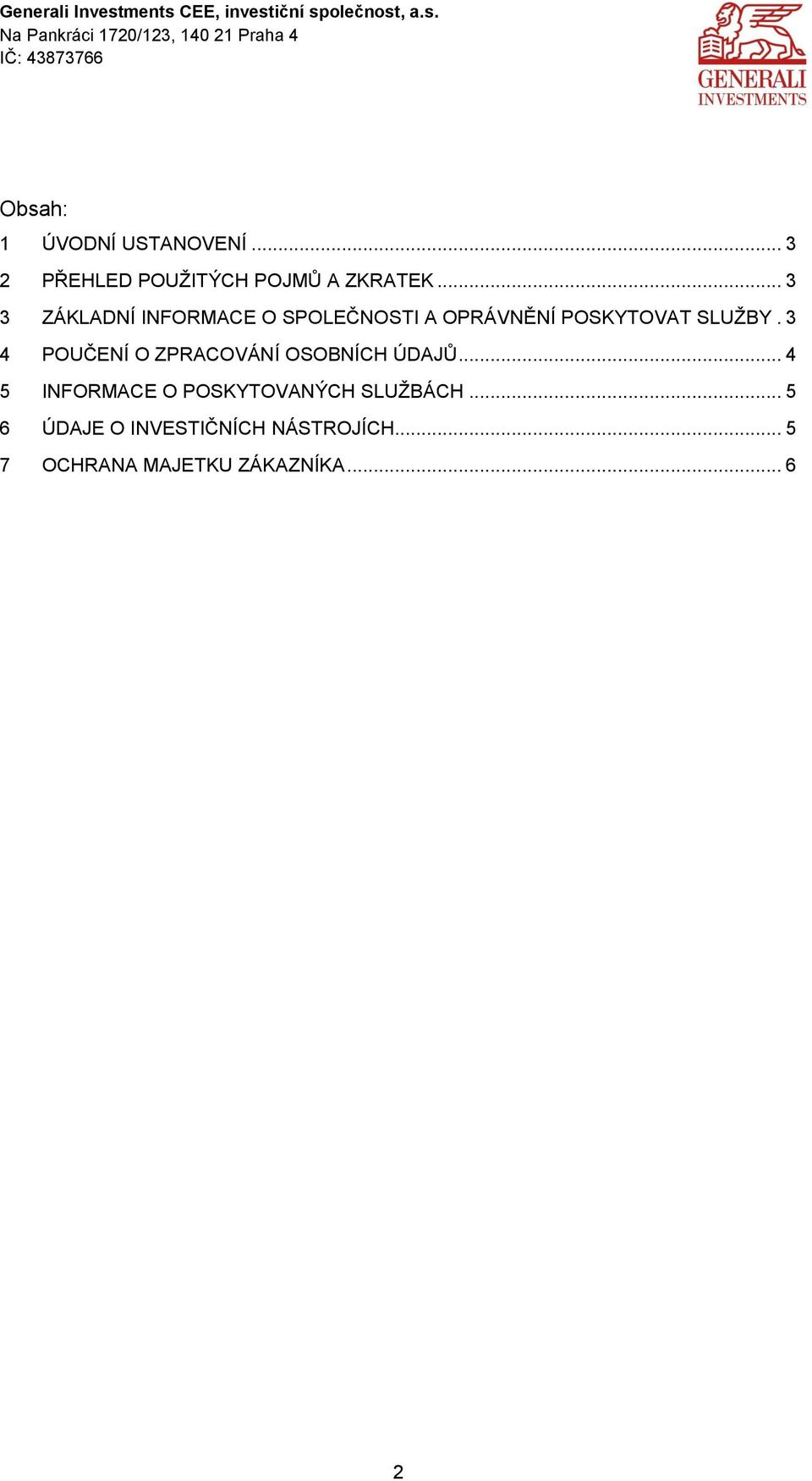 .. 3 3 ZÁKLADNÍ INFORMACE O SPOLEČNOSTI A OPRÁVNĚNÍ POSKYTOVAT SLUŽBY.