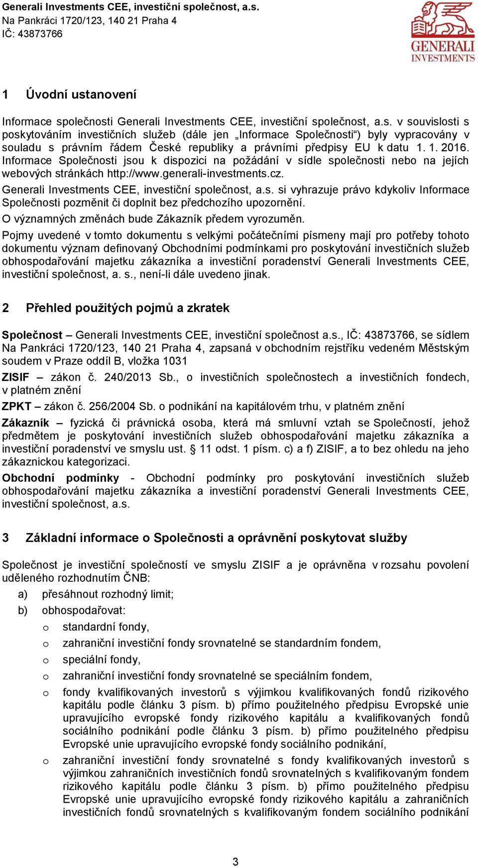 O významných změnách bude Zákazník předem vyrzuměn.