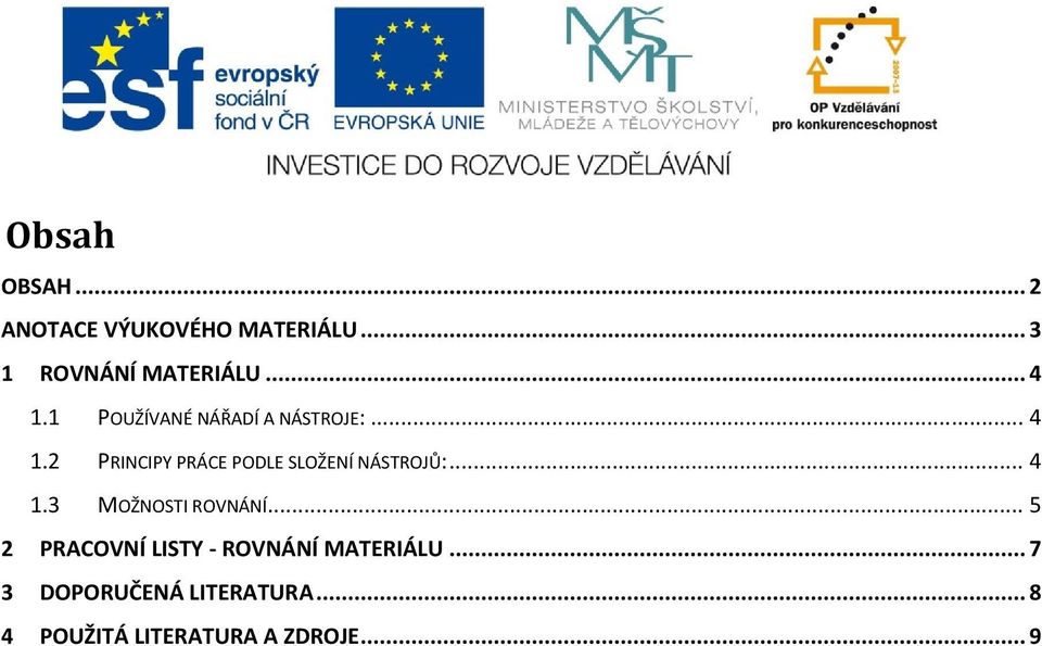 .. 4 1.3 MOŽNOSTI ROVNÁNÍ... 5 2 PRACOVNÍ LISTY - ROVNÁNÍ MATERIÁLU.