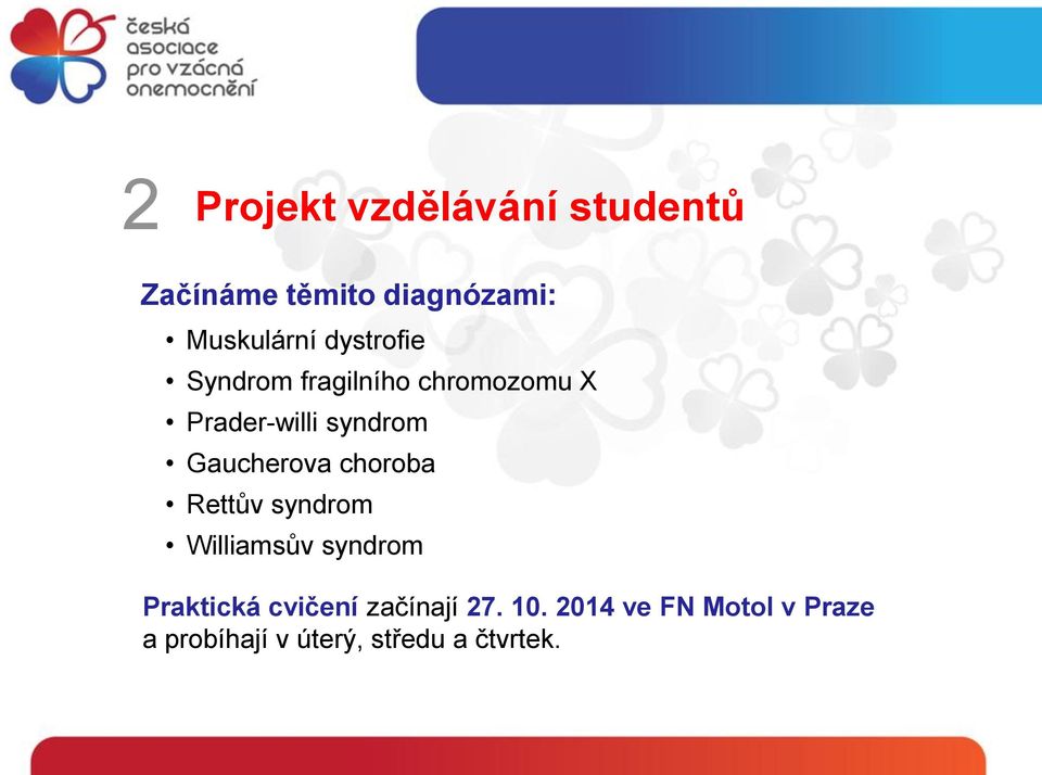 Gaucherova choroba Rettův syndrom Williamsův syndrom Praktická cvičení