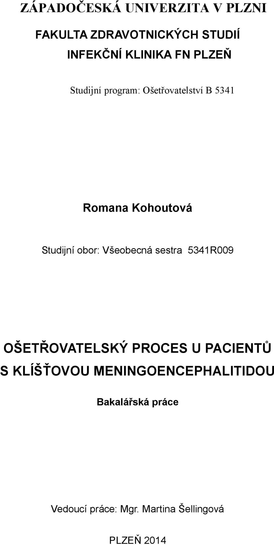 obor: Všeobecná sestra 5341R009 OŠETŘOVATELSKÝ PROCES U PACIENTŮ S KLÍŠŤOVOU