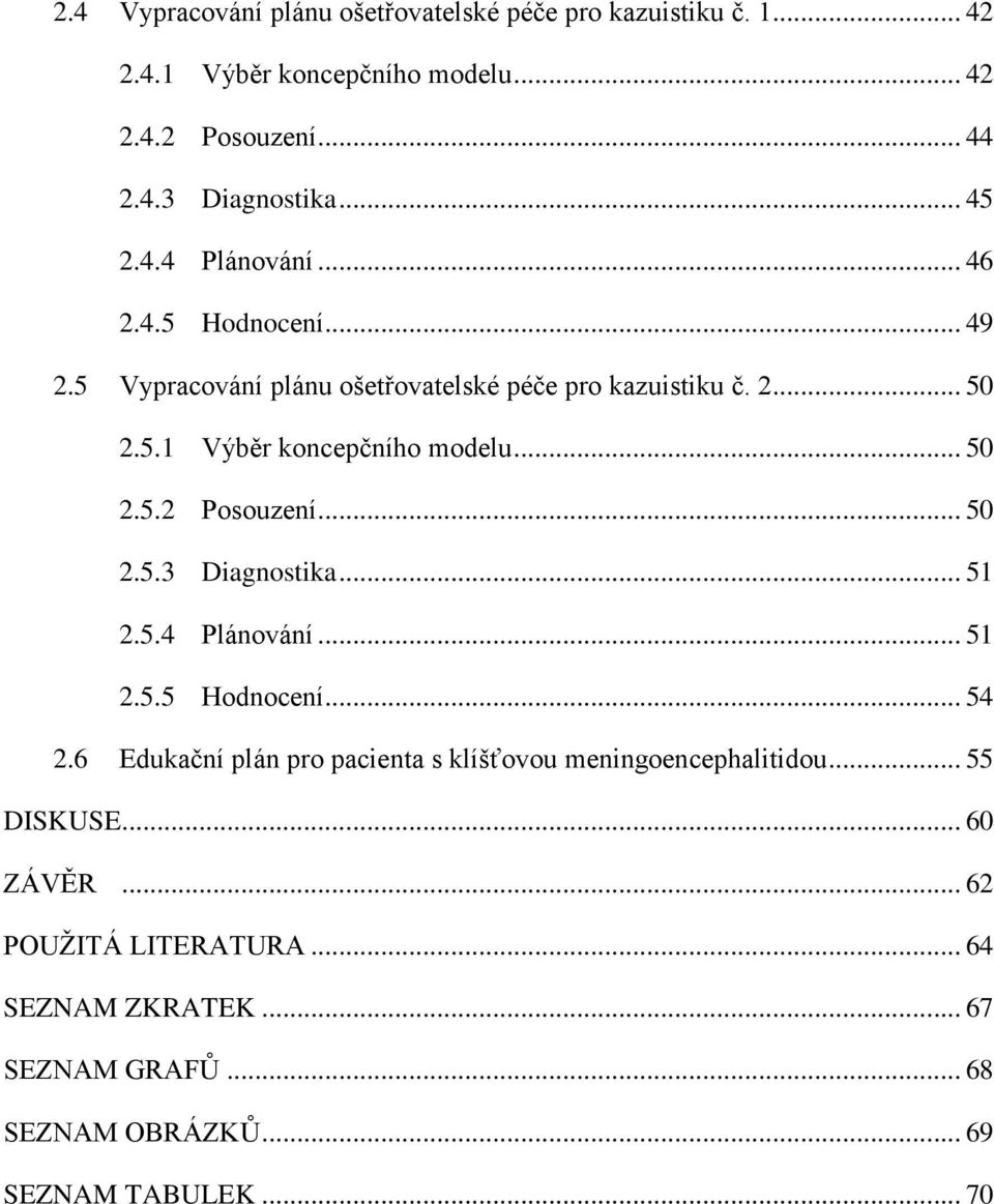 .. 50 2.5.2 Posouzení... 50 2.5.3 Diagnostika... 51 2.5.4 Plánování... 51 2.5.5 Hodnocení... 54 2.