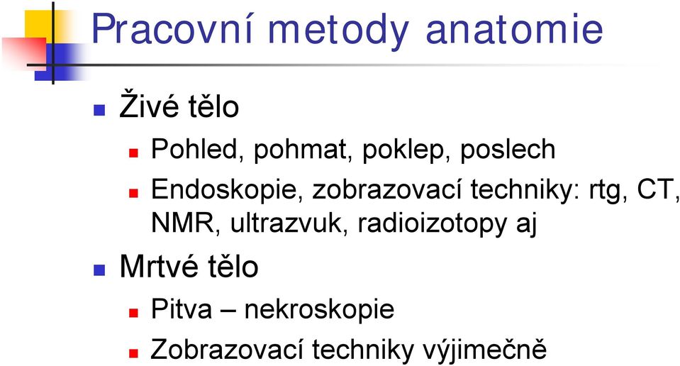 rtg, CT, NMR, ultrazvuk, radioizotopy aj Mrtvé