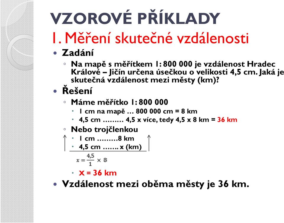 Jičín určena úsečkou o velikosti 4,5 cm. Jaká je skutečná vzdálenost mezi městy (km)?