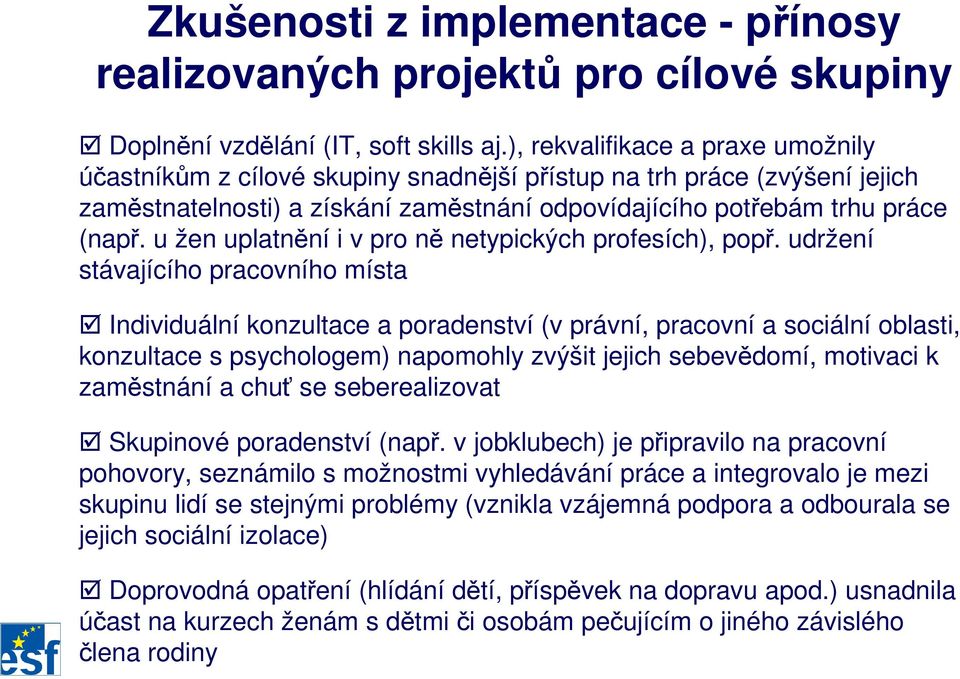 u žen uplatnění i v pro ně netypických profesích), popř.