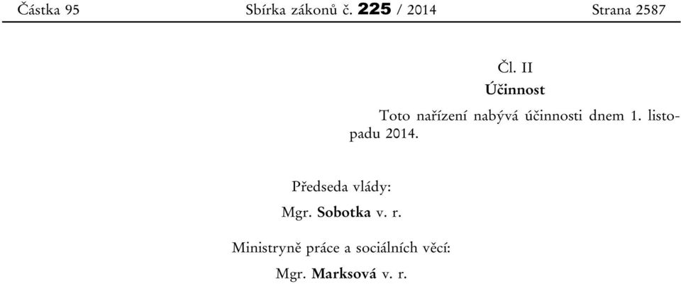 listopadu 2014. Předseda vlády: Mgr. Sobotka v. r.