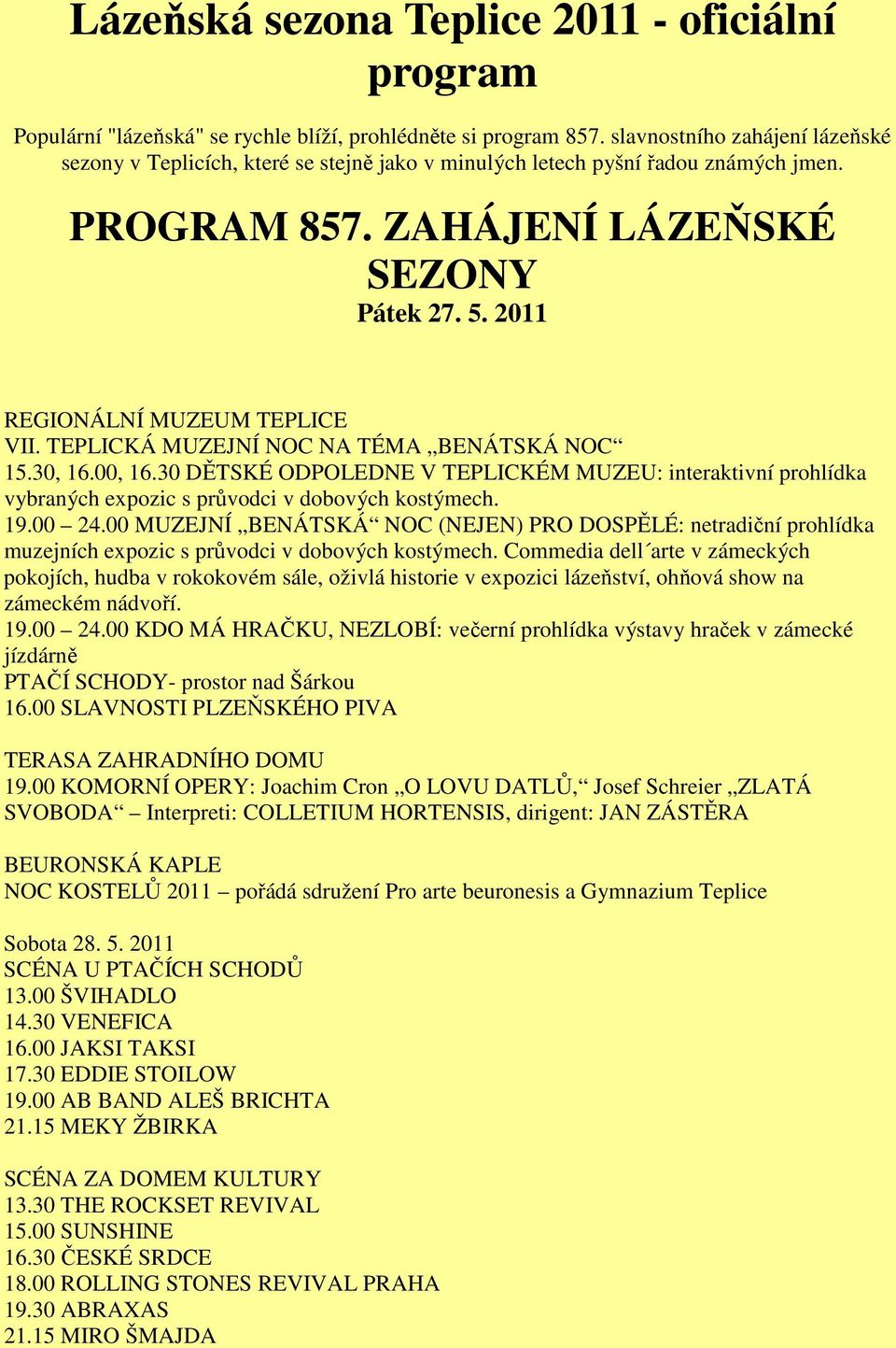 2011 REGIONÁLNÍ MUZEUM TEPLICE VII. TEPLICKÁ MUZEJNÍ NOC NA TÉMA BENÁTSKÁ NOC 15.30, 16.00, 16.