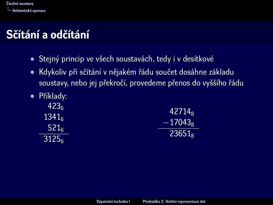 řádu součet dosáhne základu soustavy, nebo jej překročí, provedeme