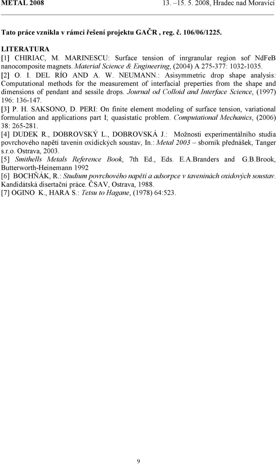 : Asisymmetric drop shape analysis: Computational methods for the measurement of interfacial preperties from the shape and dimensions of pendant and sessile drops.