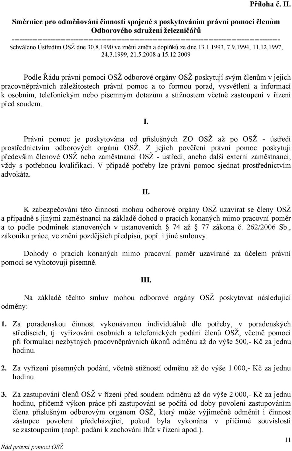 --------------------------------------------------------------------------------------------------------- Schváleno Ústředím OSŽ dne 30.8.1990 ve znění změn a doplňků ze dne 13.1.1993, 7.9.1994, 11.