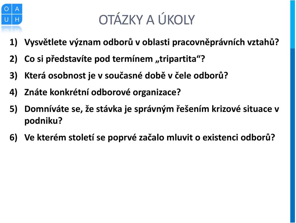 3) Která osobnost je v současné době v čele odborů?