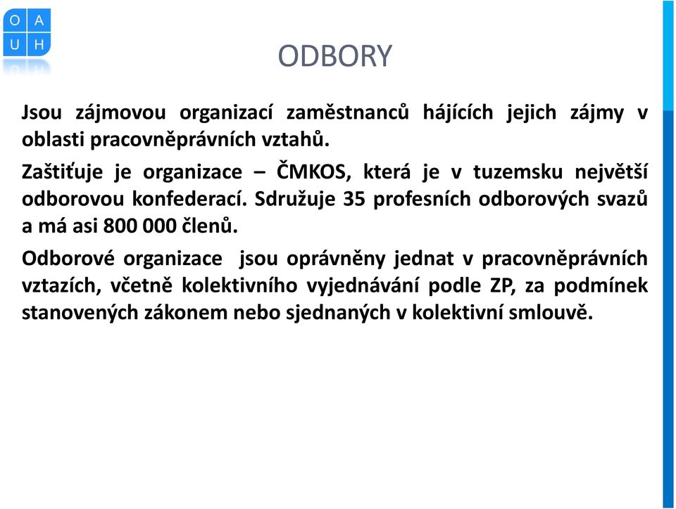 Sdružuje 35 profesních odborových svazů a má asi 800 000 členů.