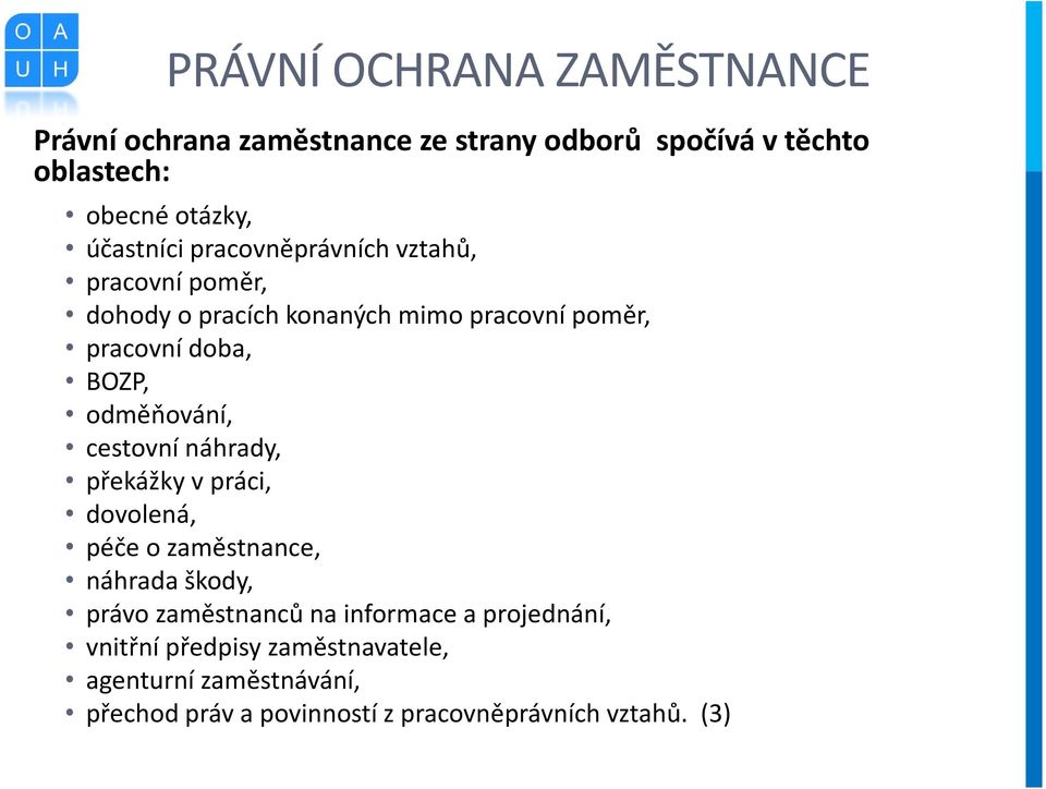 odměňování, cestovní náhrady, překážky v práci, dovolená, péče o zaměstnance, náhrada škody, právo zaměstnanců na