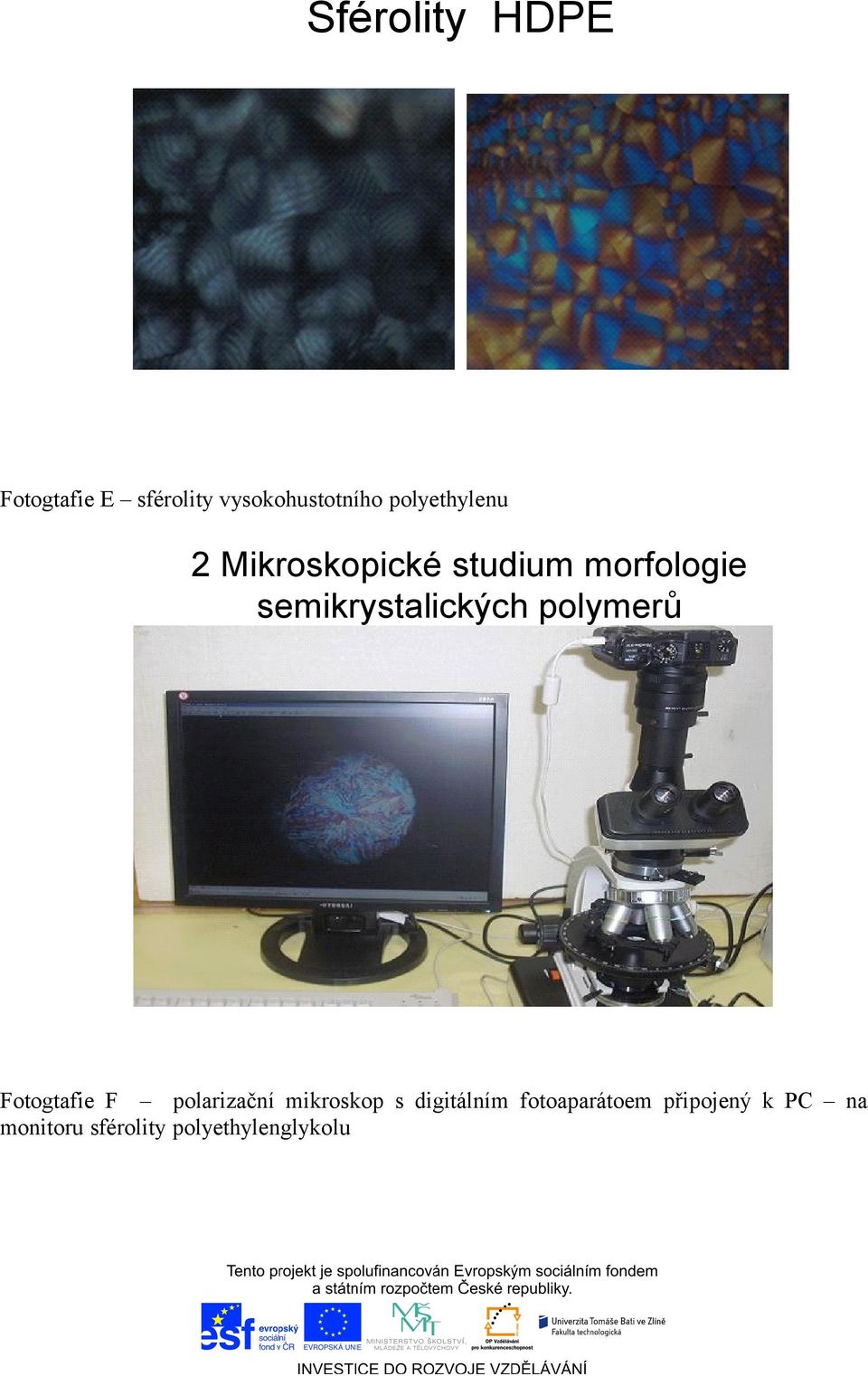 semikrystalických polymerů Fotogtafie F polarizační mikroskop