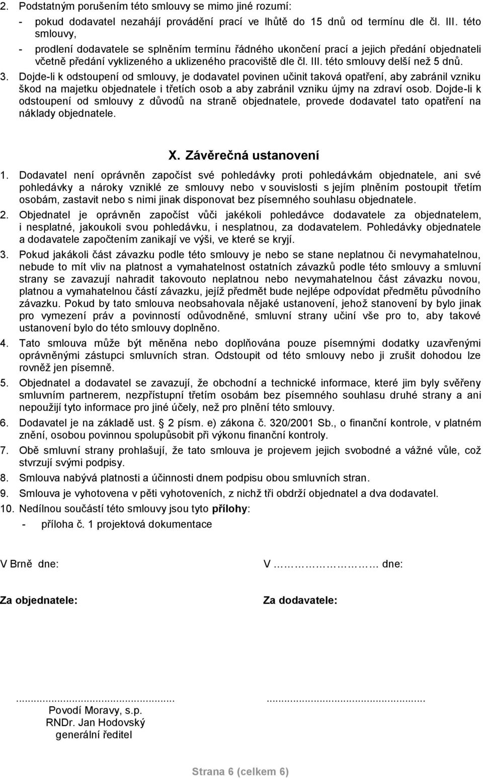 této smlouvy delší než 5 dnů. 3.