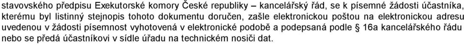 na elektronickou adresu uvedenou v žádosti písemnost vyhotovená v elektronické podobě a