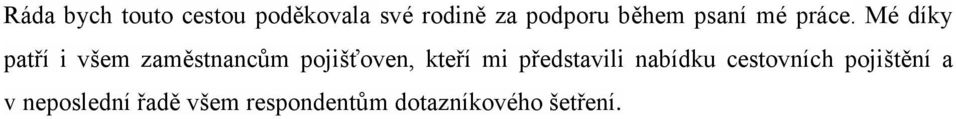 Mé díky patří i všem zaměstnancům pojišťoven, kteří mi