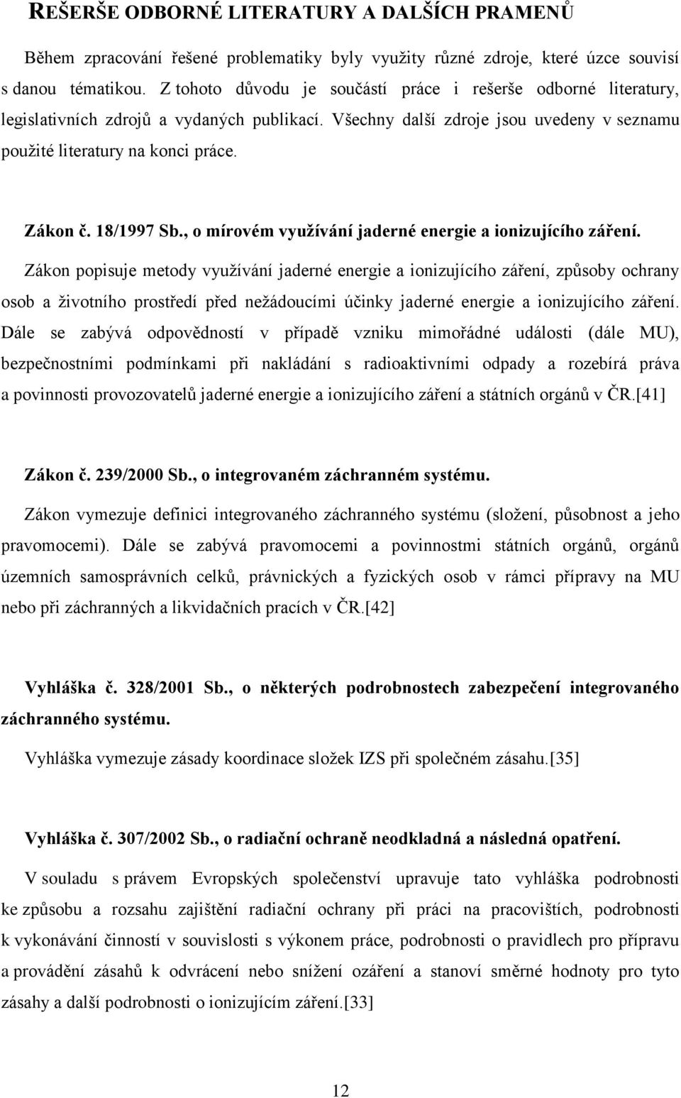 18/1997 Sb., o mírovém využívání jaderné energie a ionizujícího záření.