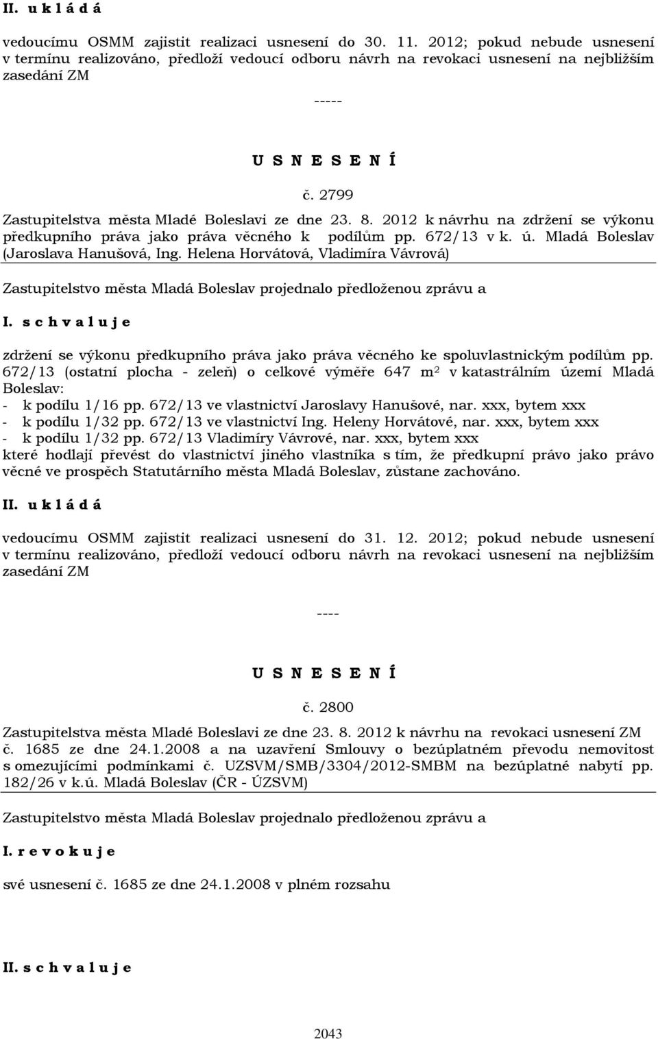 Helena Horvátová, Vladimíra Vávrová) I. zdržení se výkonu předkupního práva jako práva věcného ke spoluvlastnickým podílům pp.