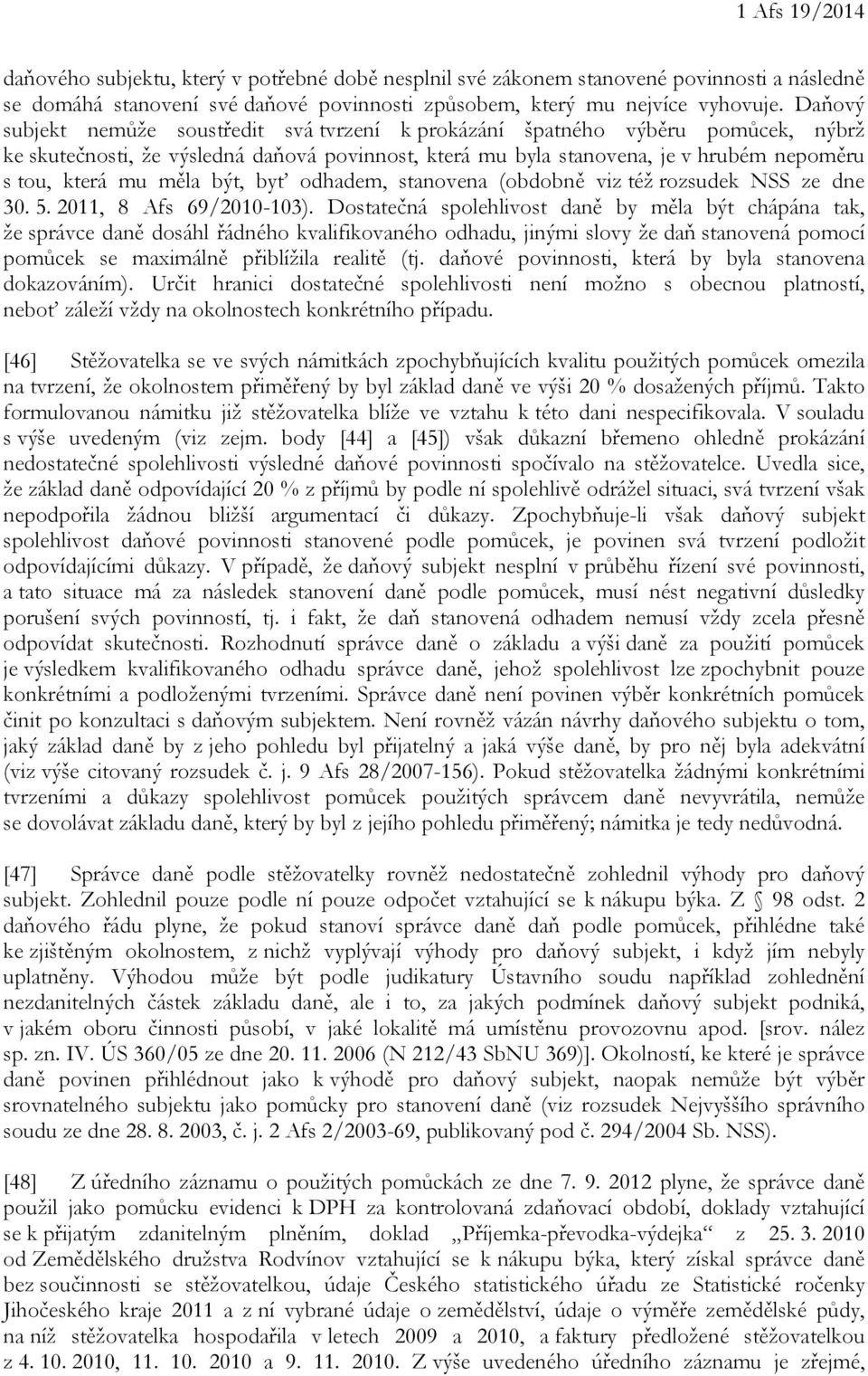 měla být, byť odhadem, stanovena (obdobně viz též rozsudek NSS ze dne 30. 5. 2011, 8 Afs 69/2010-103).