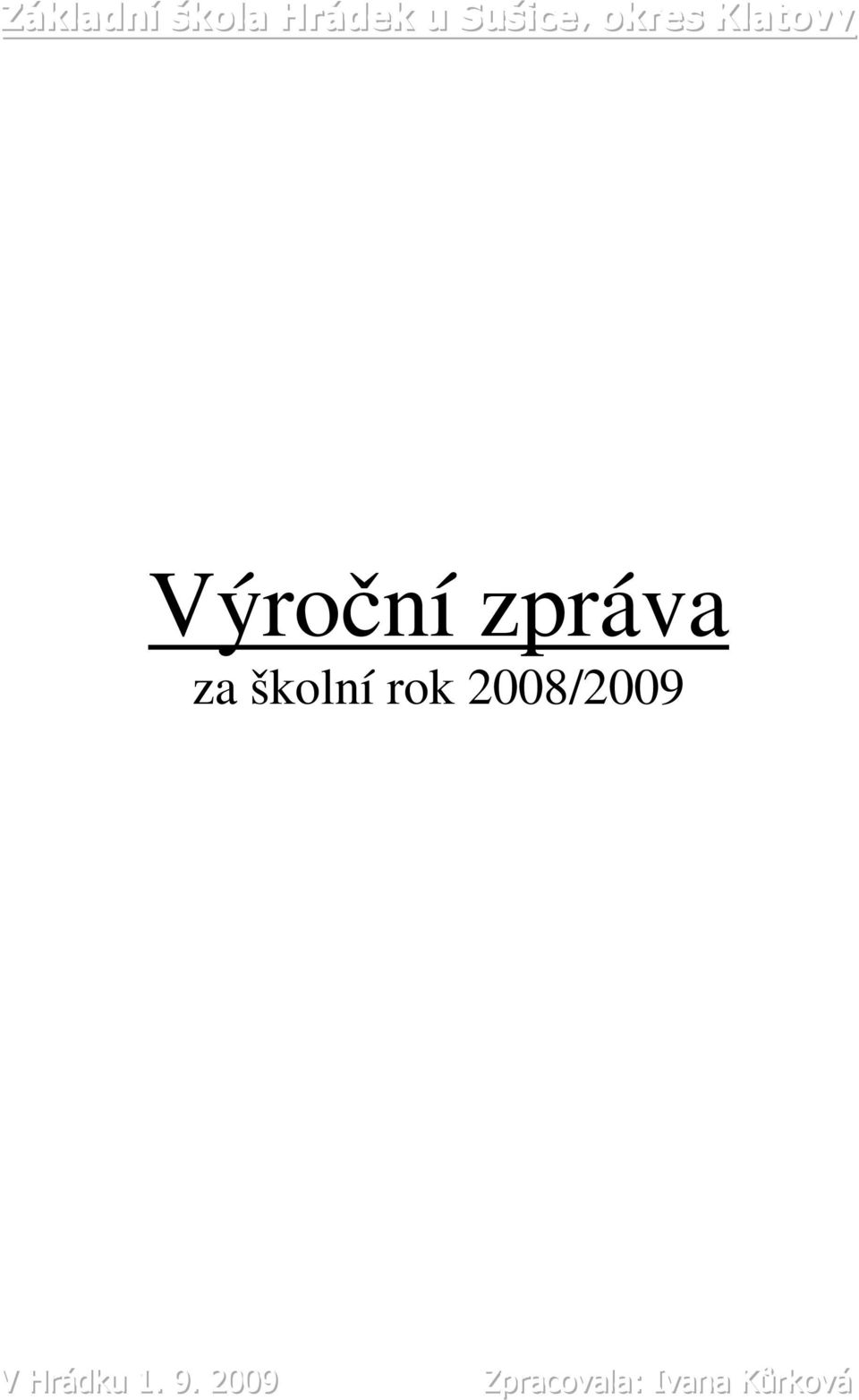 školní rok 2008/2009 V Hrrádku 1.. 9.