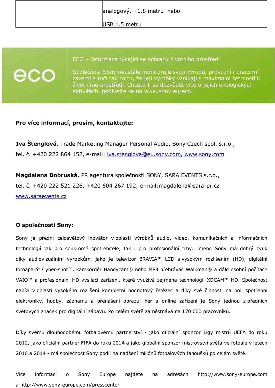 šetrností k životnímu prostředí. Chcete-li se dozvědět více o jejích ekologických aktivitách, podívejte se na www.sony.eu/eco.
