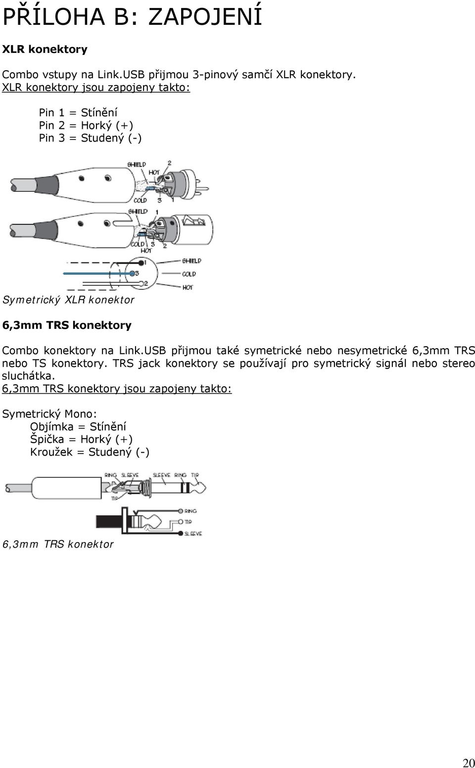 Combo konektory na Link.USB přijmou také symetrické nebo nesymetrické 6,3mm TRS nebo TS konektory.