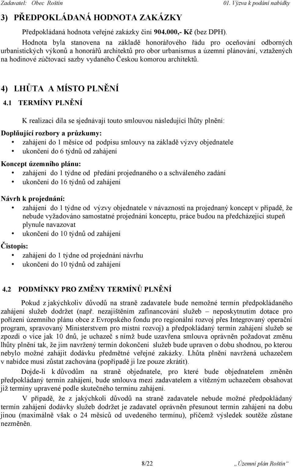 vydaného Českou komorou architektů. 4) LHŮTA A MÍSTO PLNĚNÍ 4.