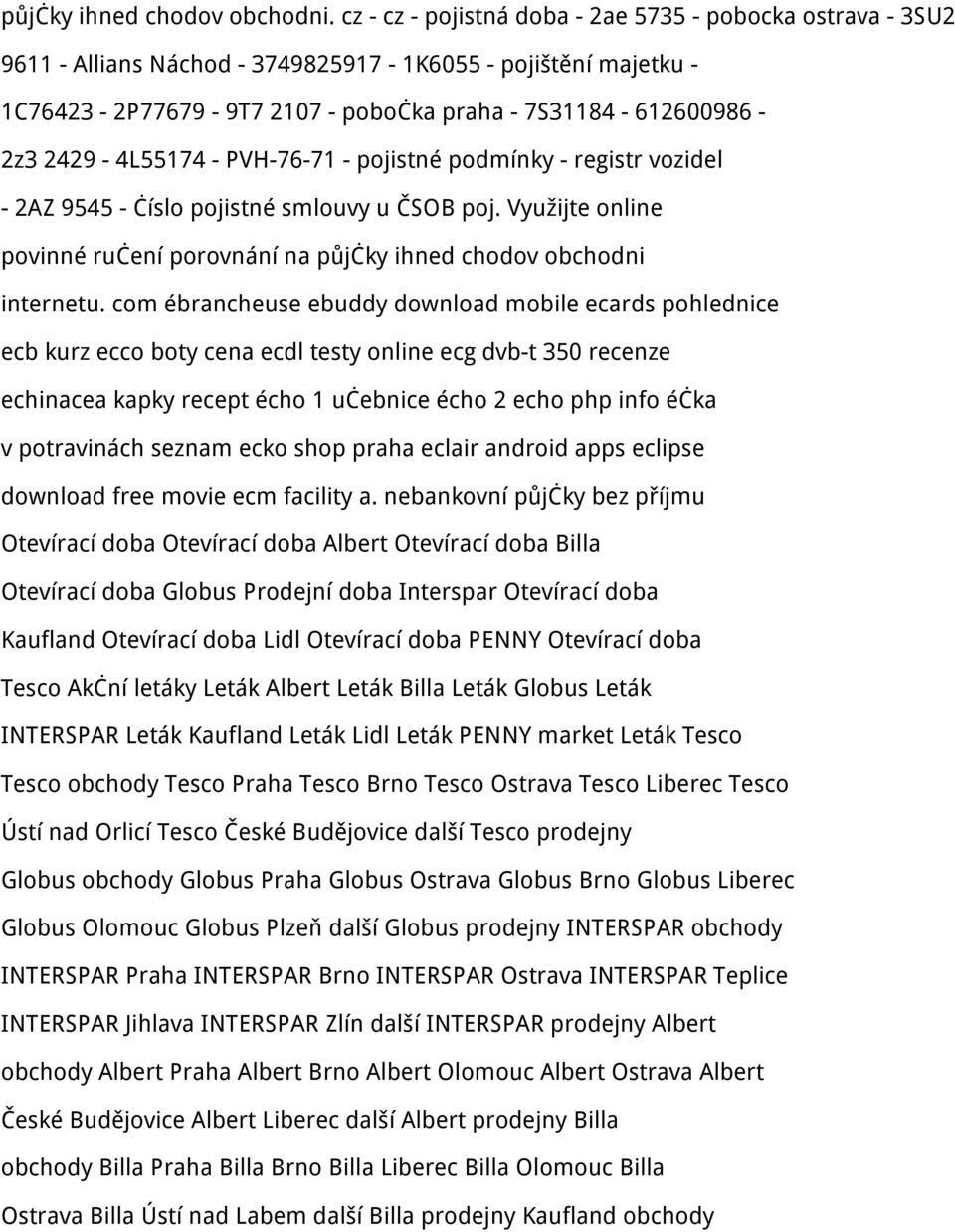 2429-4L55174 - PVH-76-71 - pojistné podmínky - registr vozidel - 2AZ 9545 - číslo pojistné smlouvy u ČSOB poj. Využijte online povinné ručení porovnání na půjčky ihned chodov obchodni internetu.