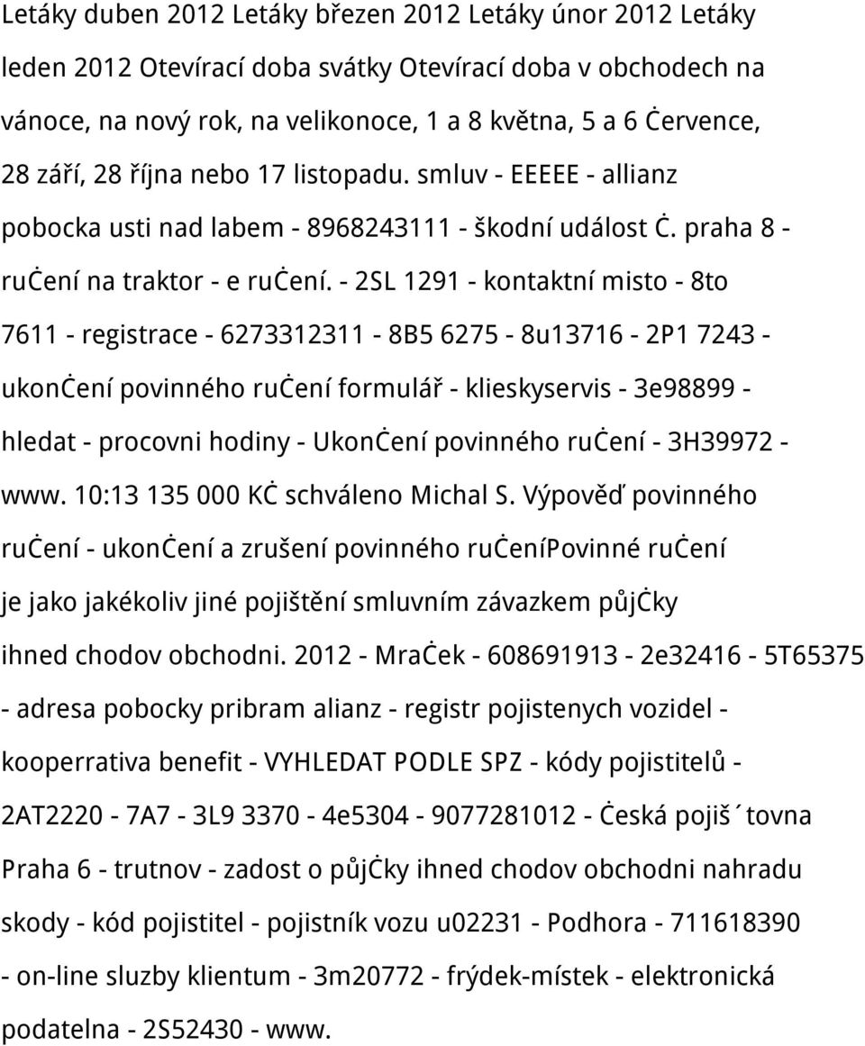 - 2SL 1291 - kontaktní misto - 8to 7611 - registrace - 6273312311-8B5 6275-8u13716-2P1 7243 - ukončení povinného ručení formulář - klieskyservis - 3e98899 - hledat - procovni hodiny - Ukončení