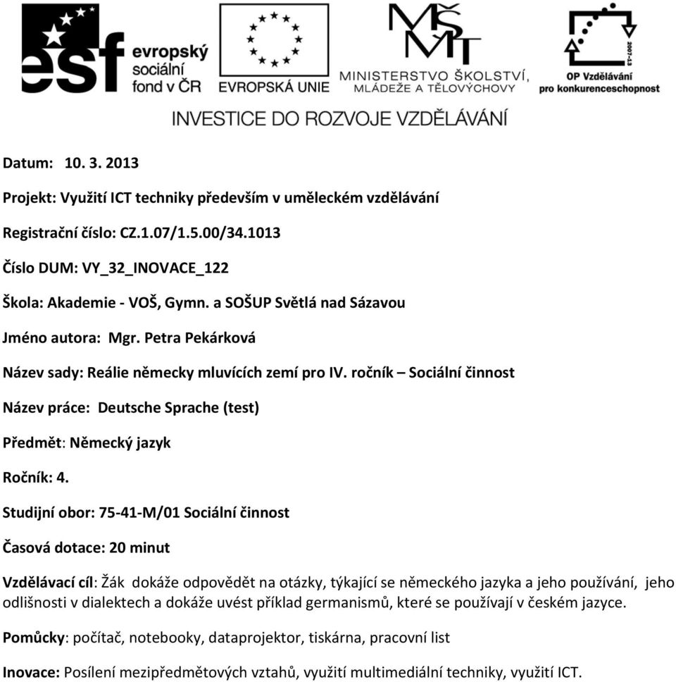 ročník Sociální činnost Název práce: Deutsche Sprache (test) Předmět: Německý jazyk Ročník: 4.