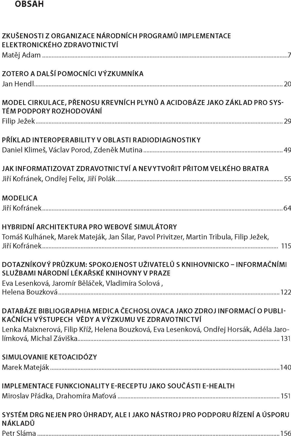 .. 29 PŘÍKLAD INTERO PERABILITY V OBLASTI RADIODIAGNOSTIKY Daniel Klimeš, Václav Porod, Zdeněk Mutina.