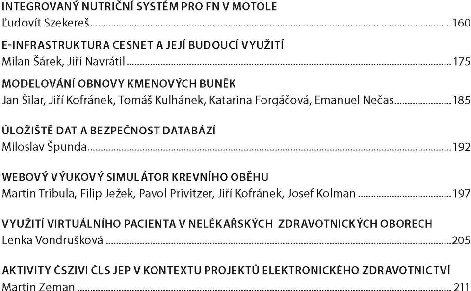 ..185 ÚLOŽIŠTĚ DAT A BEZPEČNOST DATABÁZÍ Miloslav Špunda.