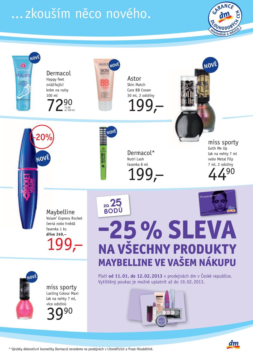 Goth Me Up lak na nehty 7 ml nebo Metal Flip 7 ml, 2 odstíny 44 90 Maybelline Volum Express Rocket černá nebo hnědá řasenka 1 ks dříve 249, 199, za 25 BODŮ 25 % SLEVA NA