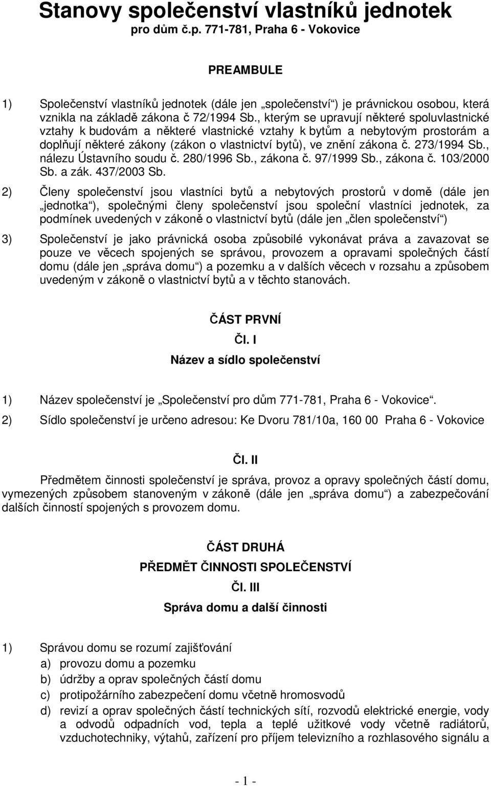 273/1994 Sb., nálezu Ústavního soudu č. 280/1996 Sb., zákona č. 97/1999 Sb., zákona č. 103/2000 Sb. a zák. 437/2003 Sb.